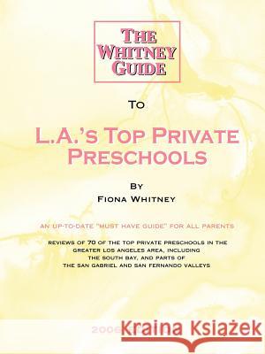 The Whitney Guide to L.A.'s Top Private Preschools Fiona Whitney 9780971467736 Tree House Press