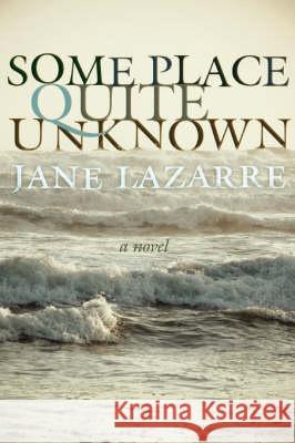 Some Place Quite Unknown Jane Lazarre 9780971487390