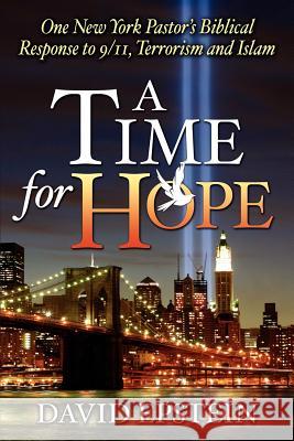 A Time for Hope: One New York Pastor's Biblical Response to 9/11, Terrorism and Islam David Epstein 9780971534650