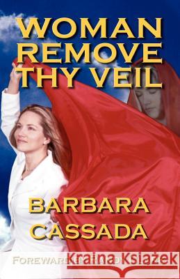 Woman Remove Thy Veil Barbara Cassada 9780971578012 Tome Publishing