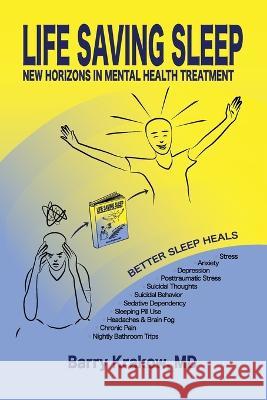 Life Saving Sleep: New Horizons in Mental Health Treatment Barry Krakow 9780971586925 Barry Krakow