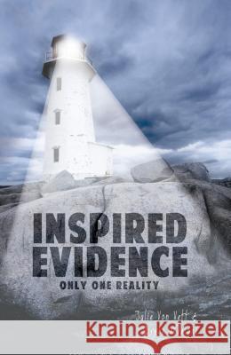 Inspired Evidence: Only One Reality Julie Vo Bruce Malone 9780971591134 Search for the Truth Ministries