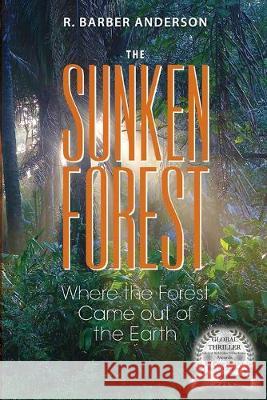 The Sunken Forest: Where the Forest Came out of the Earth R. Barber Anderson Erica Orloff 9780971594159 Robert Barber Anderson