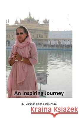 An Inspiring Journey Darshan Singh Sarai 9780971594623