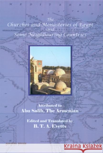 The Churches and Monasteries of Egypt and Some Neighbouring Countries B. Evetts 9780971598676 Gorgias Press