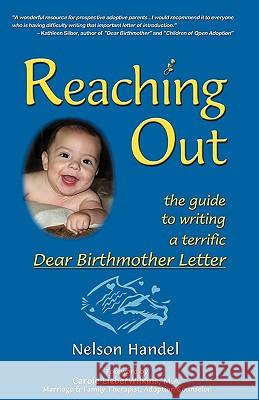 Reaching Out: The Guide To Writing A Terrific Dear Birthmother Letter Handel, Nelson 9780971619821