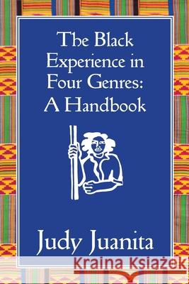 The Black Experience in Four Genres: A Handbook Judy Juanita, Shelley Harper, Rini Templeton 9780971635203