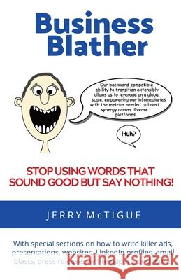 Business Blather: Stop Using Words That Sound Good But Say Nothing! Jerry McTigue 9780971642720 Pick Me Up Books