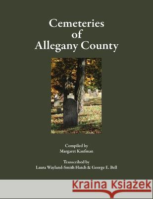 Cemeteries of Allegany County Laura Wayland-Smit 9780971679429