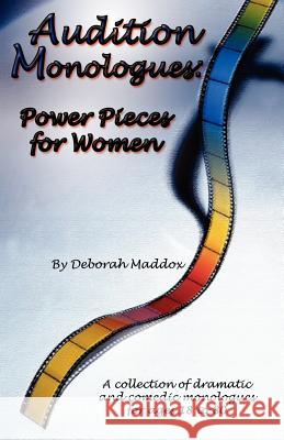Audition Monologues: Power Pieces for Women Maddox, Deborah 9780971682719 Lucid Solutions