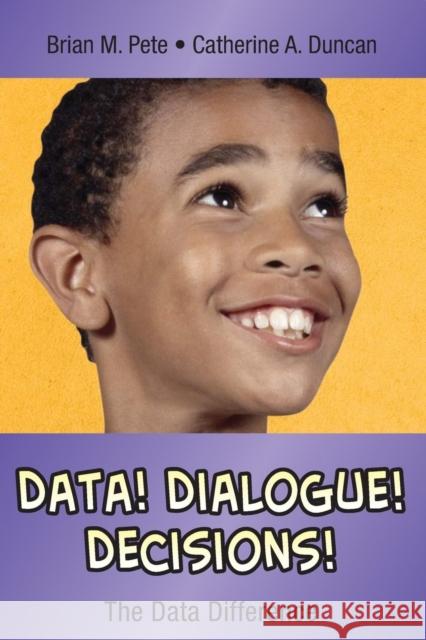 Data! Dialogue! Decisions!: The Data Difference Pete, Brian Mitchell 9780971733299 Corwin Press