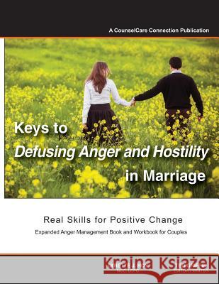 Keys to Defusing Anger and Hostility in Marriage: Real Skills for Positive Change Lynette J. Ho Ted Griffin 9780971759947 Counselcare Connection
