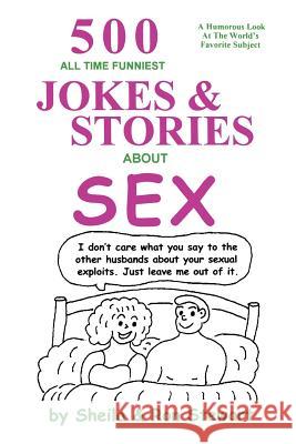 500 All Time Funniest Jokes & Stories about Sex Ron A. Sheila Ron Stewart 9780971761704