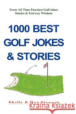 1000 Best Golf Jokes & Stories Ron Stewart Sheila Stewart 9780971761728 Acadia Scales Press
