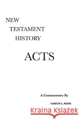 Acts: A Critical and Exegetical Commentary Gareth L. Reese 9780971765238 Scripture Exposition Books LLC