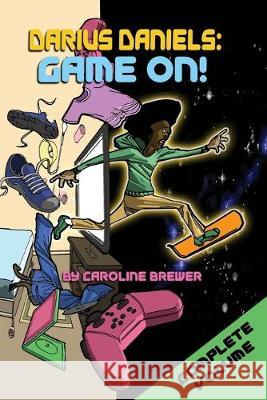 Darius Daniels: Game On!: The Complete Volume (Books 1, 2, and 3) Caroline Brewer 9780971779068