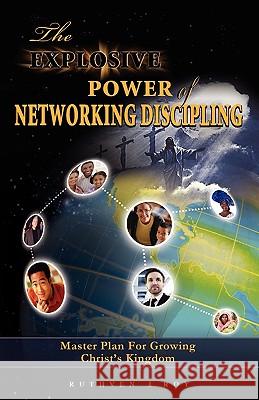 The Explosive Power of Network Discipling Ruthven J. Roy 9780971785342