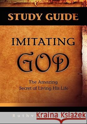 Imitating God Study Guide Ruthven J. Roy 9780971785366