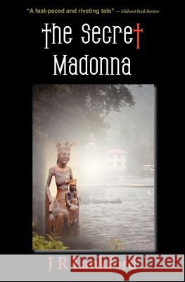 The Secret Madonna (the Jesus Thief Series, Book 2) J. R. Lankford 9780971869431 Great Reads Books