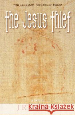 The Jesus Thief (the Jesus Thief Series, Book 1) J. R. Lankford 9780971869479 Great Reads Books