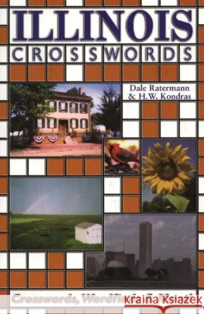 Illinois Crosswords : Crosswords, Wordfinds & More! Dale Ratermann H. W. Kondras 9780971895980 Blue River Press