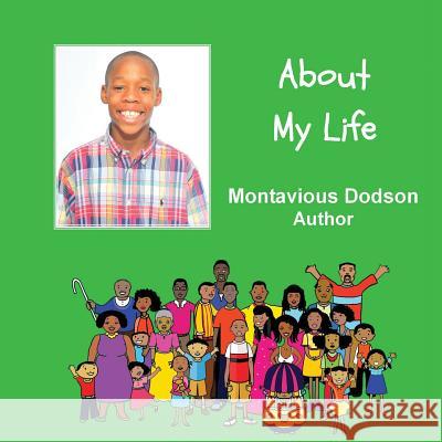 About My Life: A Child Authored Book Dodson, Montavious 9780971900424 Children Write Books Publications