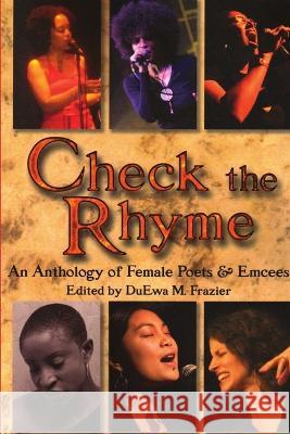 Check the Rhyme: An Anthology of Female Poets & Emcees Duewa Frazier 9780971905252 Lit Noire Publishing