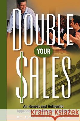 Double Your Sales Scott Farnsworth 9780971917798 Sunbridge, Inc.