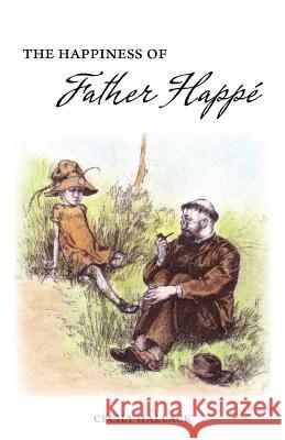 The Happiness of Fr. Happé Hallack, Cecily 9780971923027