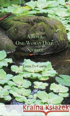 A River, One-Woman Deep: Stories Linda Ty-Casper   9780971945845