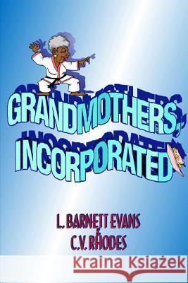 Grandmothers, Incorporated L. Barnett Evans C. V. Rhodes 9780971958623 Crystal Ink Publishing