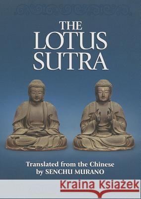 The Lotus Sutra: The Sutra of the Lotus Flower of the Wonderful Dharma Murano, Senchu 9780971964563