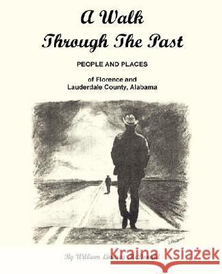 A Walk Through the Past - People and Places of Florence and Lauderdale County Alabama McDonald, William Lindsey 9780971994560 Bluewater Publishing