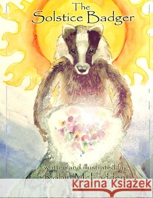 The Solstice Badger Robin McFadden 9780972019828 Green Turtle Press