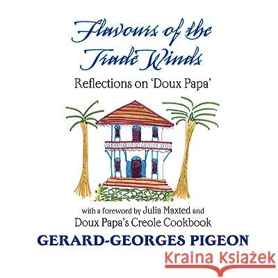 Flavors of the Trade Winds Gerard Georges Pigeon 9780972042901 Outskirts Press