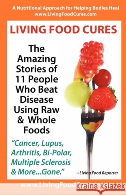 Living Food Cures Living Food Reporter 9780972146128 Bookspecs Publishing