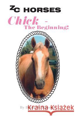 Chick-The Beginning Diane W. Keaster Orrin Tucker 9780972149600 Zc Horses