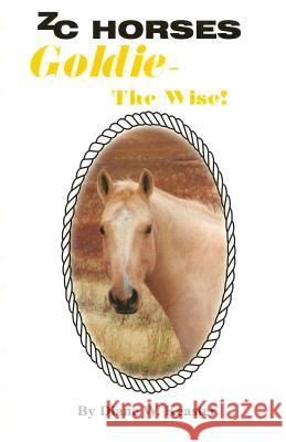 Goldie-The Wise Diane W. Keaster Debbie Page 9780972149662 Zc Horses