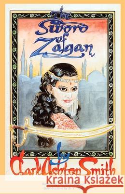 The Sword of Zagan and Other Writings Smith, Clark Ashton 9780972164450