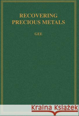 Recovering Precious Metals George E. Gee 9780972178679 Wexford College Press