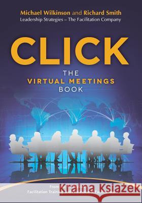 Click: The Virtual Meetings Book Wilkinson, Michael 9780972245852 Leadership Strategieds Publishing