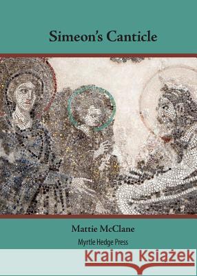 Simeon's Canticle Mattie McClane 9780972246682