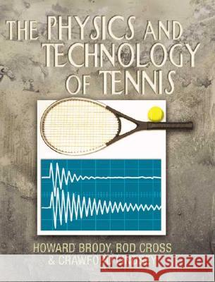 The Physics and Technology of Tennis Howard Brody Rod Cross Crawford Lindsey 9780972275903