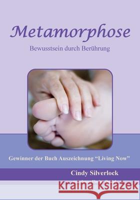 Metamorphose, Bewusstsein durch Ber?hrung Cindy Silverlock Florian Daniel 9780972289757 Kini Pub.