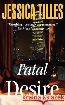 Fatal Desire Jessica Tilles 9780972299053 Xpress Yourself Publishing