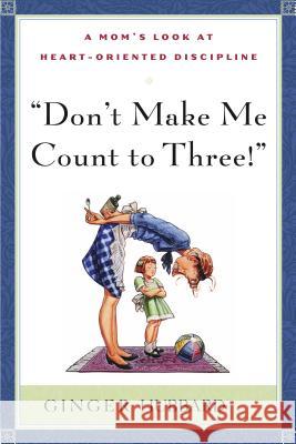 Don't Make Me Count to Three Ginger Plowman 9780972304641