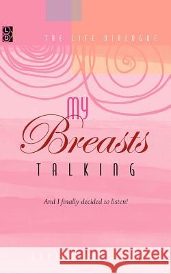 My Breasts Talking!: And I finally decided to listen! Ross, Karrie 9780972336659