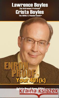 Enron Proof Your 401(k): Safety Proof Your 401(k) Lawrence Boyles Crista Boyles 9780972369510 Twin Lion Publishers