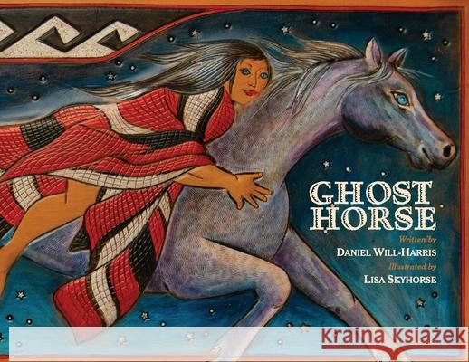 Ghost Horse Daniel Will-Harris Lisa Skyhorse 9780972376938 Will-Harris House