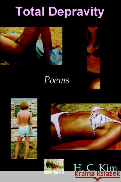 Total Depravity: Poems Kim, H. C. 9780972386432 Hermit Kingdom Press
